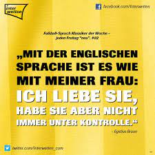 Jun 13, 2021 · thema: Fussball Spruch Klassiker Der Woche Jeden Freitag Neu 82 Fskdw Mit Der Englischen Sprache Ist Fussball Spruche Lustige Spruche Bilder Englische Sprache