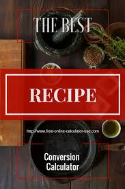 Recipe Conversion Calculator For Scaling Ingredients Up Or Down Conversion Calculator Recipe Conversions Online Mortgage
