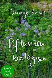 Pflanzen Dungen Mit Biologischen Hilfsmitteln Haus Und Beet Pflanzen Gartenarbeit Gemusegarten Anlegen