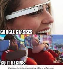 At memesmonkey.com find thousands of memes categorized into thousands of categories. 38 Google Glass Humour Ideas Google Glass Google Glasses Humour