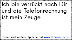 Ich Bin Verrückt Nach Dir Und Die Telefonrechnung Ist Mein Zeuge