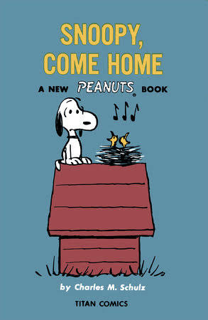 Peanuts: Snoopy Come Home by Charles M Schulz: 9781787737051 |  PenguinRandomHouse.com: Books