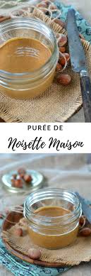 Puree De Noisette Maison Recette Facile Tangerine Zest Recette Puree De Noisette Recette Facile Noisette