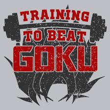 Can you train like goku and still live? Training To Beat Goku T Shirt Goku T Shirt Goku Funny Tee Shirts
