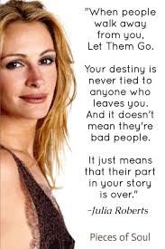 When someone wants to leave you , then let him/her go away .