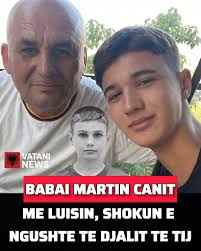 Babai i Martin Canit, me Luisin shokun e ngushte te djalit te tij😢💔