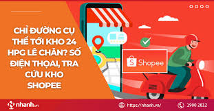 Chỉ đường cụ thể tới kho 24 HPG Lê Chân? Số điện thoại, tra cứu kho Shopee  - Nhanh.vn