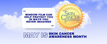 With skin cancer being the most common form of cancer in the united states, it's important to understand the risks and strategies for prevention. May Is Skin Cancer Awareness Month See How Window Film Helps