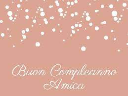 Buon anniversario di fidanzamento amore mio. Immagini Di Buon Compleanno Per Un Amica 114 Idee E Video Da Dedicare Aforismi E Citazioni