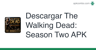 Download (530m) to commemorate rick and the unfortunate characters who died in the movie, return to the walking dead: The Walking Dead Season Two Apk 1 35 Juego Android Descargar