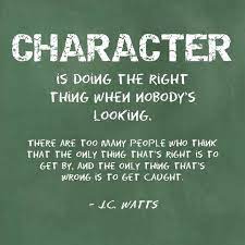 Character Is Doing The Right Thing When Nobody S Looking There Are Too Many People Who Think That The Only Jump Quotes Inspirational Quotes Motivation Words