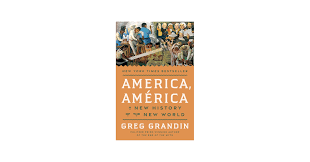 America, América: A New History of the New World: Grandin, Greg:  9780593831250: Amazon.com: Books