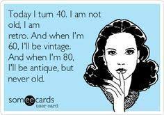 Turning 40 Funny 40th Birthday Meme For Her Image Result For Quotes About Turning 40 Funny 40th Quote Someecards Ecards Funny