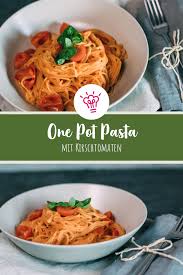 One Pot Pasta Mit Kirschtomaten Und Basilikum Sevencooks Rezept Pot Pasta Pasta Rezepte Vegan Rezepte