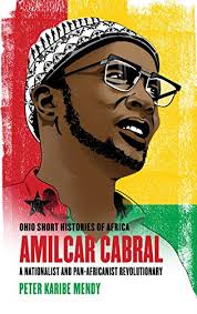 Tații vitregi nu sunt tați. Amilcar Cabral A Nationalist And Pan Africanist Revolutionary Ohio Short Histories Of Africa English Edition Ebook Mendy Peter Karibe Amazon De Kindle Shop