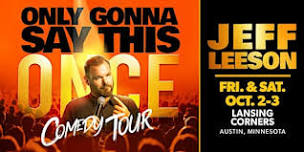 Jeff Leeson Only Gonna Say This Once Comedy Tour!