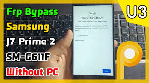 If you are unsuccessful, prepare to spend some. Samsung Galaxy J7 Prime 2 Android Pie 9 Frp Bypass Sm G611f U3 Without Pc