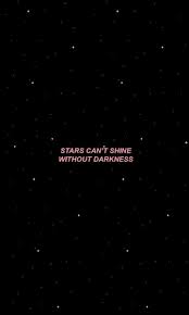 The Starts Can T Shine Without Darkness Foundonweheartit Iphonebackground Ph Darkness Foundonwehearti Words Wallpaper Mood Wallpaper Quote Aesthetic