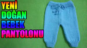 yeni dogan bebek pantolonu orgu modelleri youtube
