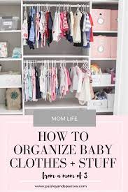 Organizing clothes that are too big. 7 Genius Tips For How To Organize Baby Clothes Stuff