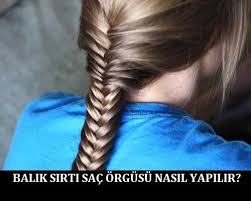 Balik Sirti Sac Orgusu Nasil Yapilir Sac Sac Orgusu Balik Sirti