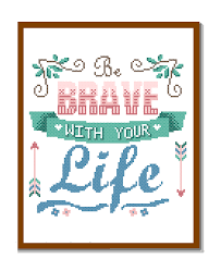 Funny cross stitch time for wine pattern. Modern Cross Stitch Pattern Be Brave With Your Life Motivational Inspirational Quote Text Wall Art Gift Wall Decor Zindagi Designs