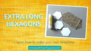 No worries then about batting moving in wash. Extra Long Hexagons How To Make Your Own Template Youtube