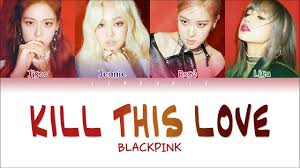 Got me all messed up his love is my favorite. Blackpink Kill This Love Color Coded Lyrics Eng Rom Han ê°€ì‚¬ Jendukie Youtube