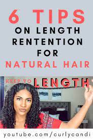 6 Tips To Retain Length For Natural Hair All Hair Types Length Retention Natural Hair Natural Hair Styles Flat Iron Natural Hair