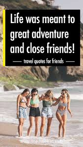 We have come up with some amazing holiday captions. 23 Best Quotes For Traveling With Your Friends Collection 2021