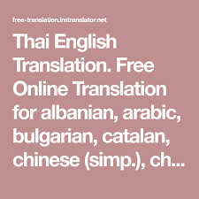 Thai English Translation Free Online Translation For Albanian Arabic Bulgarian Catalan Chinese Sim In 2020 Vietnamese Language English Translation English Online