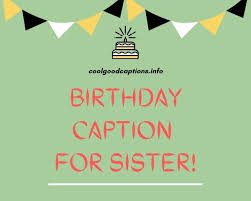 Today i consider myself is the lucky brother that i have received a good sister like you. 101 Birthday Caption For Sister Best Sister Quotes For Birthday