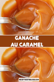 Ganache Au Caramel Recettes De Cuisine Cuisine Recette Creme