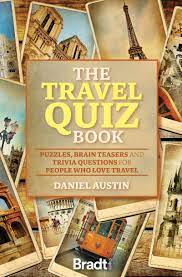 Well, what do you know? The Travel Quiz Book Puzzles Brain Teasers And Trivia Questions For People Who Love To Travel Austin Daniel Amazon Com Mx Libros