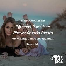 Manchmal Ist Ein Tiefgrundiges Gesprach Am Meer Mit Der Besten Freundin Die Einzige Therapie Die Man Braucht Visual Statements Visual Statements Beste Freundin Spruche Uber Freundschaft