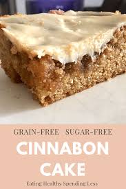 Grain Free Sugar Free Cinnabon Cake Eating Healthy Spending Less Recipe Cinnabon Cake Refined Sugar Free Desserts Sugar Free Cake