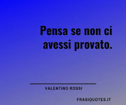 Quale sta in cima alla vostra classifica? Frasi Motivazionali Frasi Di Valentino Rossi Frasi Sulla Vita