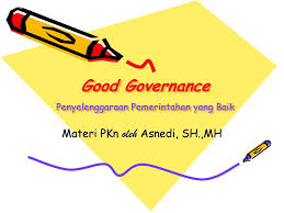 Governmental institutions, private sectors, and civil society organizations should be held accountable to the public and institutional stakeholders. Good Governance Penyelenggaraan Pemerintahan Yang Baik Ppt Download