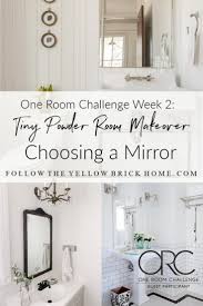 With some unique makeover ideas you can make your bathroom look just the way you want it to be, without much of a hassle. Follow The Yellow Brick Home One Room Challenge Week Two Tiny Bathroom Makeover Ideas Choosing A Mirror Follow The Yellow Brick Home