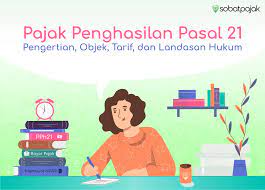 Pajak Penghasilan Pasal 21 Pengertian Objek Tarif Dan Landasan Hukum