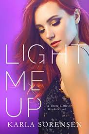Light Me Up (Three Little Words, #2) by Karla Sorensen