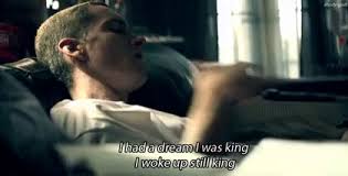 Woke Up Still King Gif Eminem I Had A Dream I Was A King I Woke Up Still King Discover Share Gifs