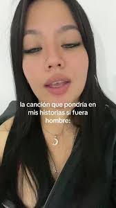 La Cancion Que Pondria En Mi Historia Si Fuera Hombre