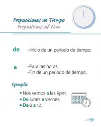 Preposiciones De Tiempo Las Preposiciones De Tiempo Describen Un Periodo De Tiempo Y Expresan La Ubicacion Temporal De Una A Learning Spanish Learning