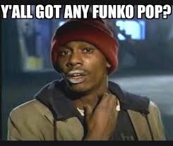 Funko Pop Collectors Be Like Funny Meme Pictures Work Humor Work Memes