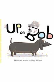 up on bob by mary sullivan bookbub funny picture books bookbub new children s books