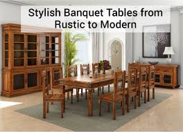 Formal styles typically dictate dark woods such as mahogany and cherry; Stylish Banquet Tables From Rustic To Modern Sierra Living Concepts Blog