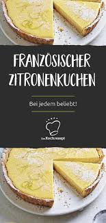 Franzosischer Zitronenkuchen Rezept Zitronen Kuchen Zitronenkuchen Zitronenkuchen Rezept