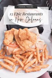 13 Best Restaurants In New Orleans With Images Foodie Travel New Orleans Travel New Orleans