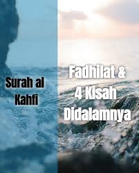 Terdapat beberapa fadhilat dan kelebihan membacanya. Surah Al Kahfi 4 Kisah Di Dalamnya Dan Fadhilatnya Informasi Santai